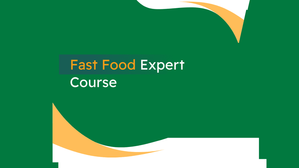 Fast Food Expert Course