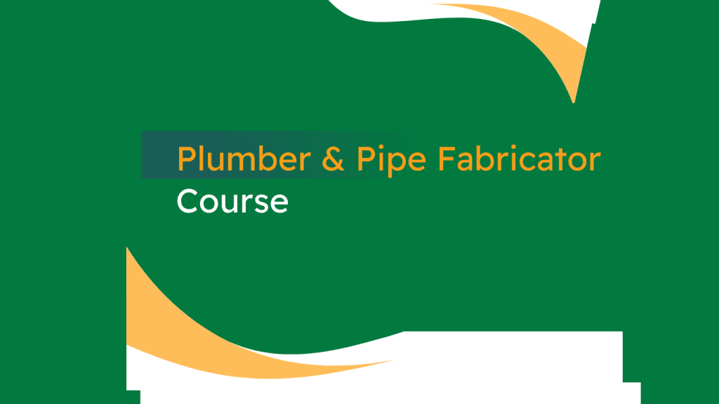 Plumber & Pipe Fabricator Course